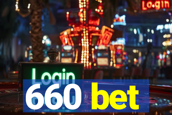 660 bet